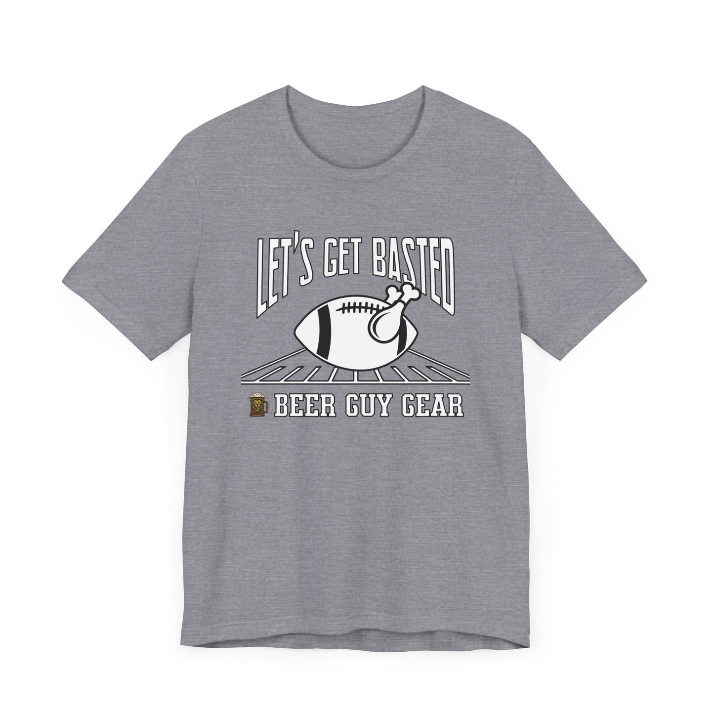 Beer Guy Gear's "Let's Get Basted" shirt