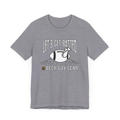 Beer Guy Gear's "Let's Get Basted" shirt